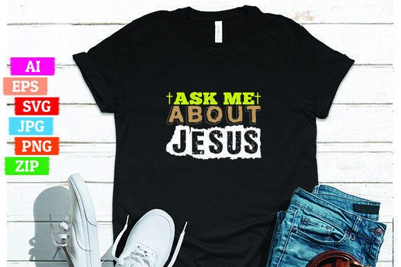 Ask Me About Jesus: Graphics & T-Shirt Designs