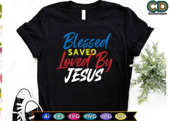 BLESSED SAVED LOVED by JESUS Graphics & T-Shirt Designs