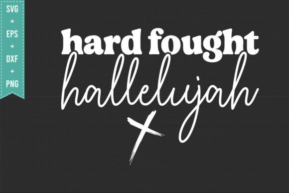 HARD FOUGHT HALLELUJAH JESUS Graphics for T-Shirt Designs