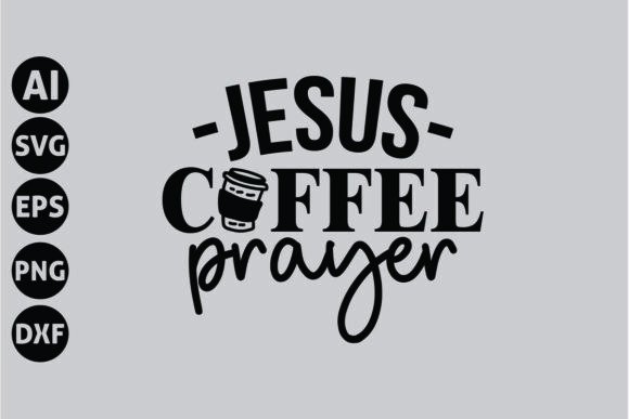 Jesus Coffee Prayer SVG: Faith Graphics for T-Shirt Designs