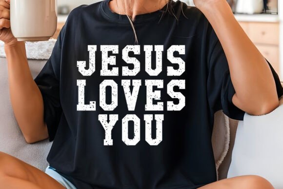 Jesus Loves You Christian SVG PNG Graphics for T-Shirt Designs