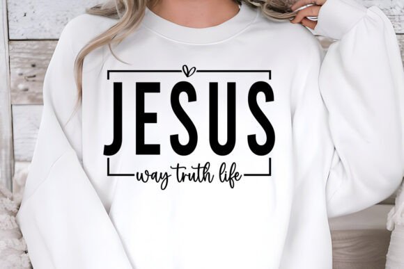 Jesus Way Truth Life SVG PNG Graphics for T-Shirt Designs