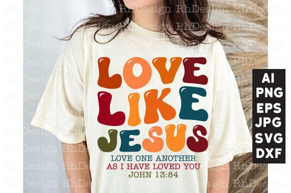 Love Like Jesus SVG: Graphics for T-Shirt Designs