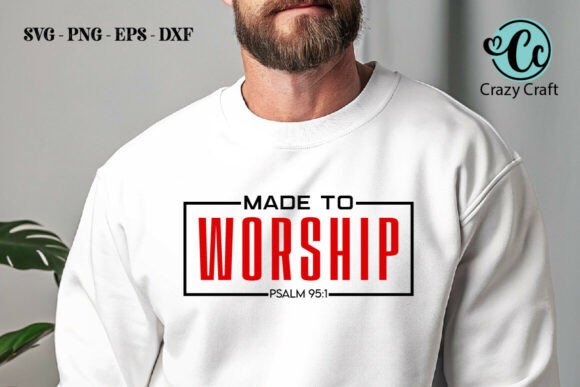 Made to Worship Shirt SVG PNG: Christian Graphics & T-Shirt Designs