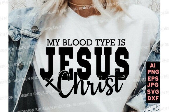 My Blood Type is Jesus Christ SVG PNG Graphics