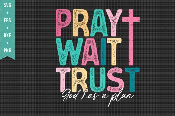 PRAY WAIT TRUST Christian Graphics for T-Shirt Designs