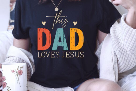 This Dad Loves Jesus Graphics for T-Shirt Designs