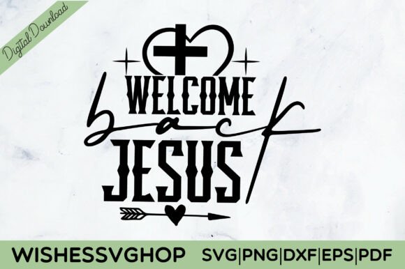 Welcome Back Jesus SVG PNG: Graphics for T-Shirt Designs