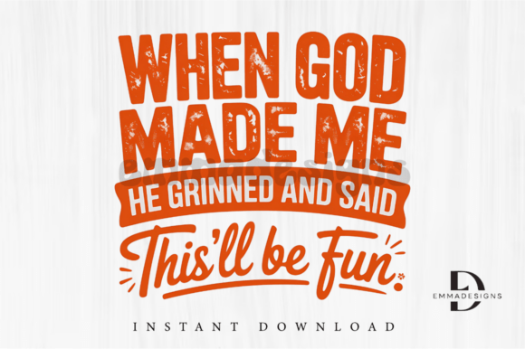 When God Made Me PNG: Funny Christian Graphics for T-Shirt Designs